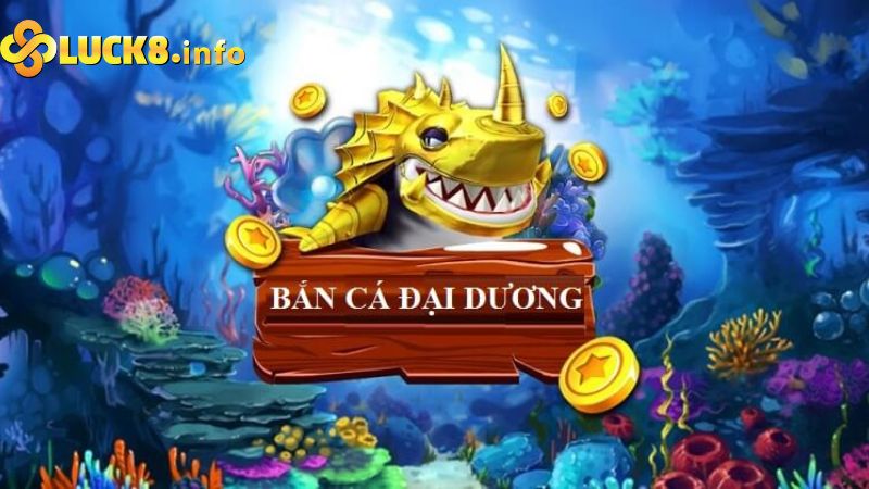 Bắn cá đại dương đại chiến là gì là gì?