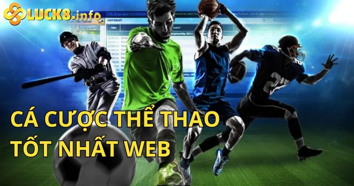 Nhà Cái Luck8 - Địa Chỉ Cá Cược Thể Thao Tốt Nhất Web