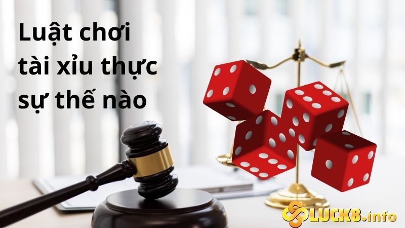 Luật chơi tài xỉu thực sự như thế nào?