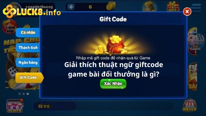 Giải thích thuật ngữ giftcode game bài đổi thưởng là gì?