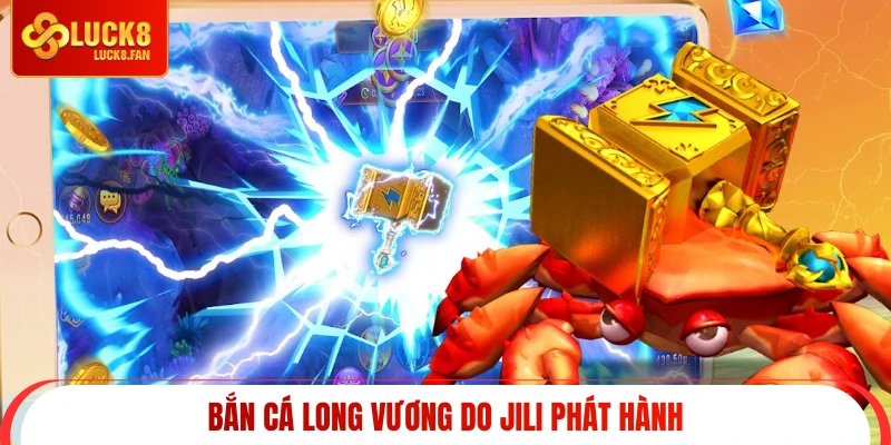 Bắn cá Long Vương do JILi phát hành