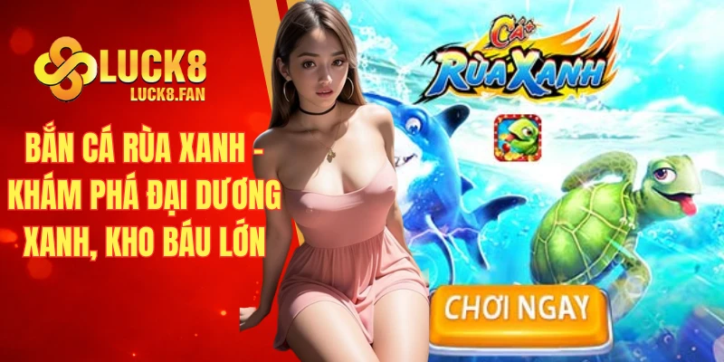 Bắn cá rùa xanh