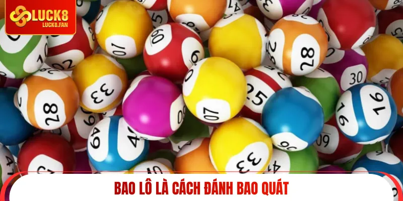 Bao lô là cách đánh bao quát