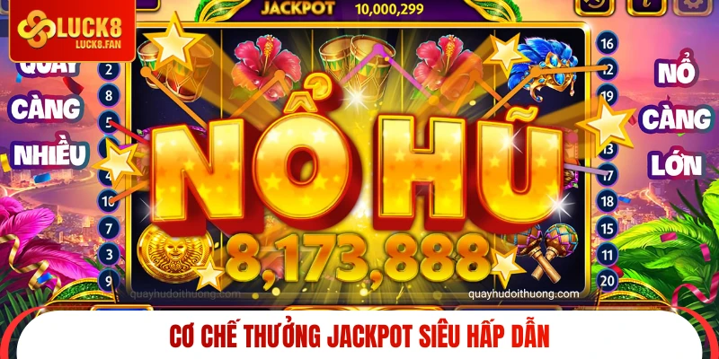 Cơ chế thưởng Jackpot siêu hấp dẫn