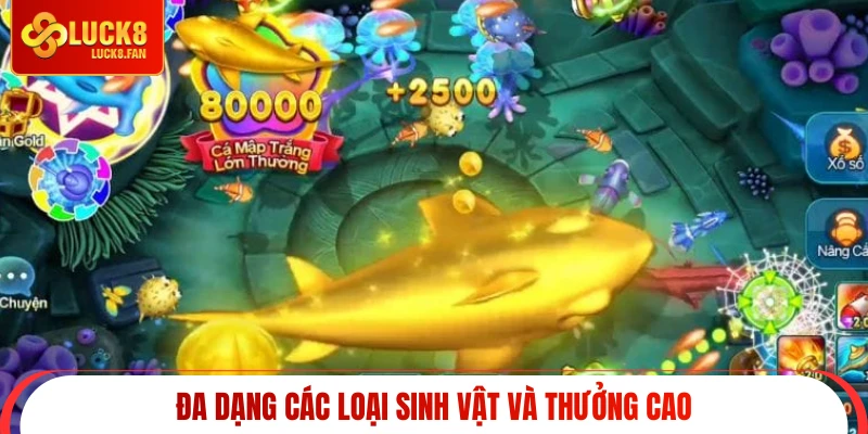 Đa dạng các loại sinh vật và thưởng cao