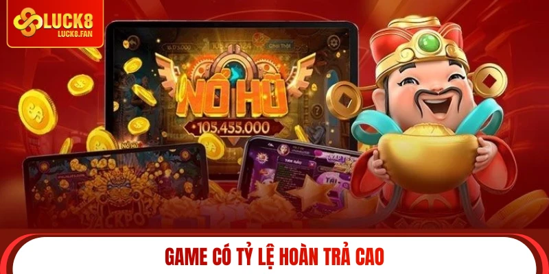 Game có tỷ lệ hoàn trả cao