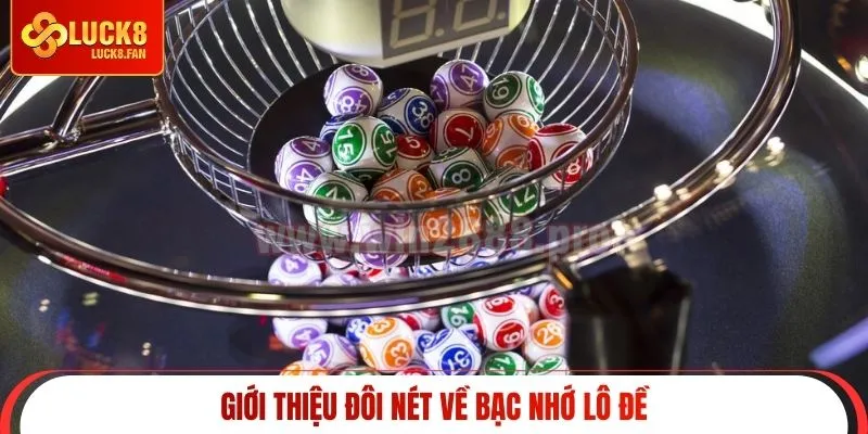Giới thiệu đôi nét về bạc nhớ lô đề