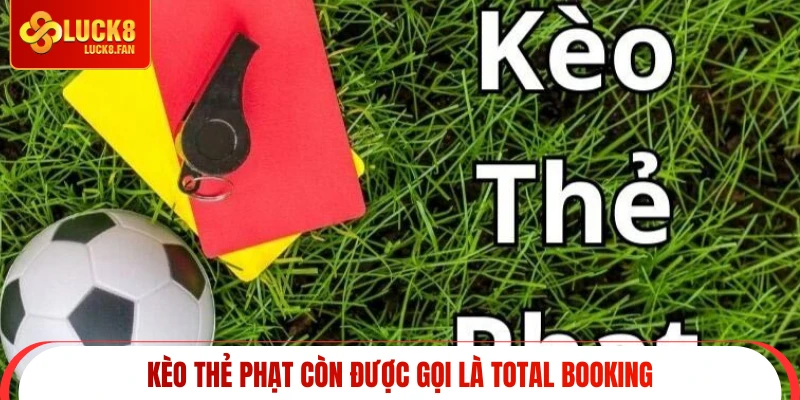 Kèo thẻ phạt còn được gọi là Total Booking