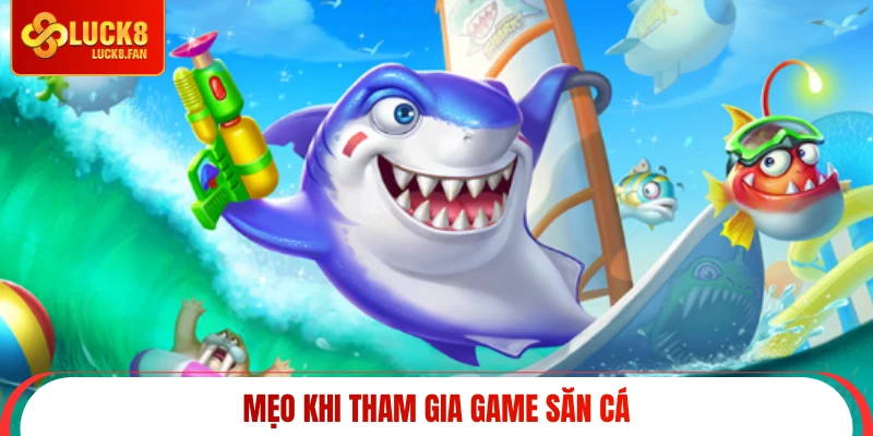 Mẹo khi tham gia game săn cá