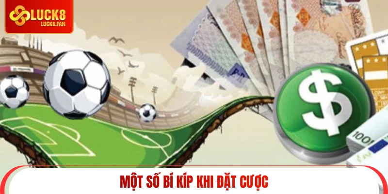 Một số bí kíp khi đặt cược