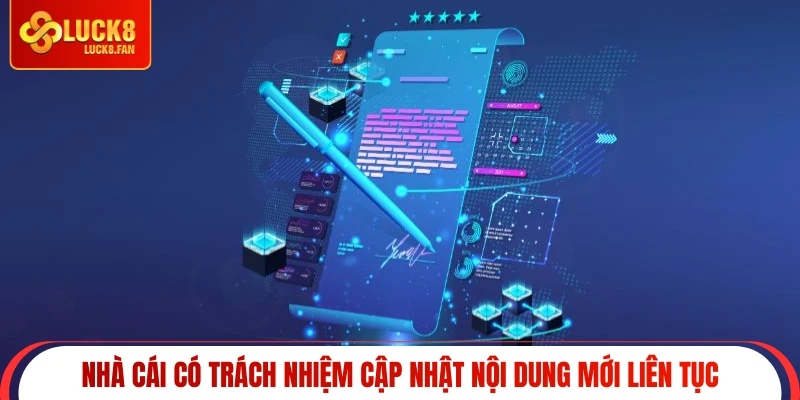 Nhà cái có trách nhiệm cập nhật nội dung mới liên tục