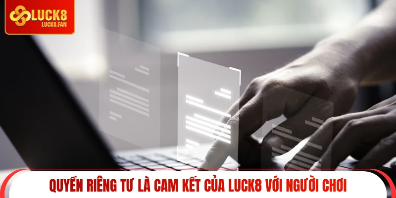 Quyền riêng tư là cam kết của Luck8 với người chơi