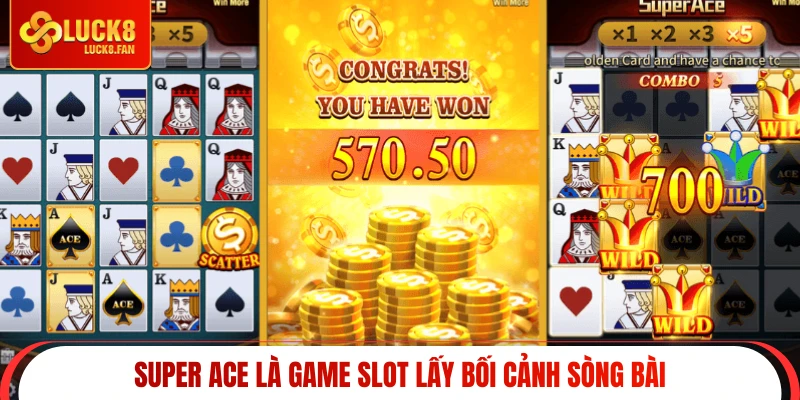 Super ACE là game slot lấy bối cảnh sòng bài