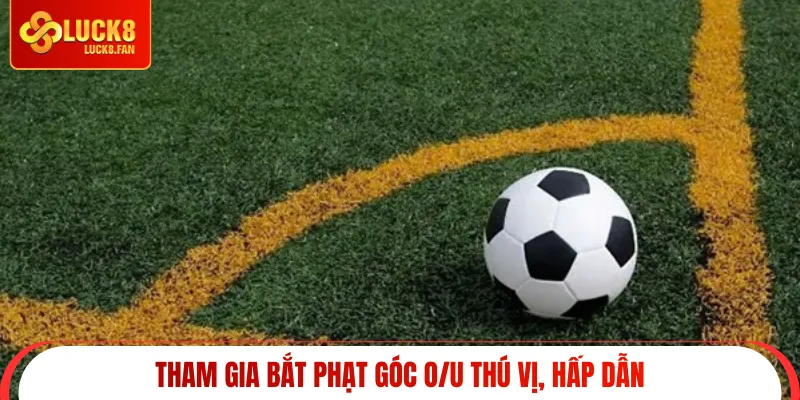 Tham gia bắt phạt góc O/U thú vị, hấp dẫn